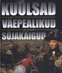 Kuulsad väepealikud ja nende sõjakäigud. Väejuhtide elulood ja sõjakäigud viimase 2500 aasta jooksul
