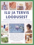Ilu ja tervis loodusest. Tervendavad võtted ja ilunipid, tervislik toitumine ja treening uue minapildi loomiseks