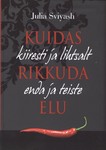 Kuidas kiiresti ja lihtsalt rikkuda enda ja teiste elu