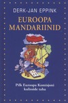 Euroopa mandariinid. Pilk Euroopa Komisjoni kulisside taha