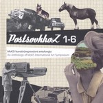 PostsovkhoZ 1-6. MoKSi kunstisümpoosioni antoloogia. An anthology of MoKS International Art Symposium