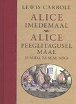Alice Imedemaal. Alice peeglitagusel maal ja mida ta seal nägi