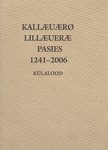 Kallæuærø. Lillæueræ. Pasies 1241-2006. Kallavere. Lillevere. Pasies. The past, present and future of the villages