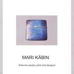 Mari Käbin. Eesti ehtekunstnik ja disainer