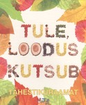 Tule, loodus kutsub. Tähestikuraamat