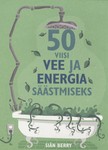 50 viisi vee ja energia säästmiseks