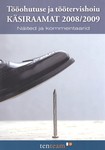 Tööohutuse ja töötervishoiu käsiraamat 2008/2009. Näited ja kommentaarid