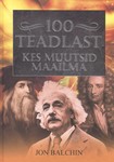 100 teadlast, kes muutsid maailma