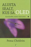 Alusta sealt, kus sa oled