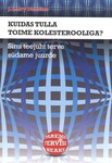 Kuidas tulla toime kolesterooliga?. Sinu teejuht terve südame juurde