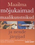 Maailma mõjukaimad maalikunstnikud. Ja nende järgijad