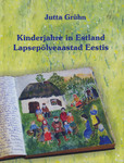 Lapsepõlveaastad Eestis. Kinderjahre in Estland