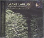 Laane laulud. Helipilte Eesti metsadest. Sounds from Estonian forests