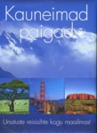 Kauneimad paigad. Unistuste reisisihte kogu maailmas