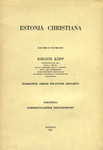Estonia Christiana. Eximio domino Iohanni Kõpp nonaginta annos feliciter explenti discipuli congratulantes dedicaverunt