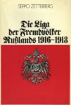 Die Liga der Fremdvölker Russlands 1916-1918. Ein Beitrag zu Deutschlands antirussischem Propagandakrieg unter den Fremdvölkern Russlands im ersten Weltkrieg