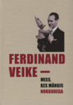 Ferdinand Veike - mees, kes mängis nukkudega