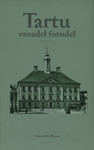 Tartu vanadel fotodel. Tartu in Old Photos