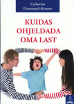 Kuidas ohjeldada oma last
