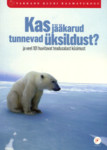 Kas jääkarud tunnevad üksildust?. Ja veel 101 huvitavat teadusalast küsimust