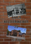Rapla kultuurikeskus 75. 1933-2008