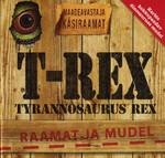 T-ReX. Tyrannosaurus Rex. Maadeavastaja käsiraamat