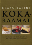 Klassikaline kokaraamat. Enam kui 650 lihtsat nippi ja 400 läbiproovitud retsepti