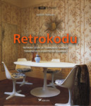 Retrokodu. Nutikad leiud ja tuhmunud aarded tänapäeva elegantsesse elamisse