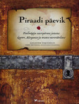 Piraadi päevik. Pealtnägija suurepärane jutustus kapten Morganist ja teistest mereröövlitest