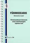 Pärimisseadus. Pärimisseadustest tulenevate notari ametitoimingute tegemise kord