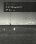 Eile hommikul ja täna