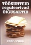Töösuhteid reguleerivad õigusaktid 2005/2006