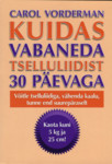 Kuidas vabaneda tselluliidist 30 päevaga. Võitle tselluliidiga, vähenda kaalu, tunne end suurepäraselt