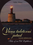Vana tuletorni jutud. Tales of an Old Lighthouse