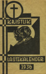 Kristlik lastekalender 1936. (end. «Kristlik Lastesõber»). XIII aastakäik