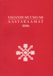 Viljandi Muuseumi aastaraamat 2006
