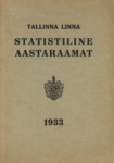Tallinna linna statistiline aastaraamat 1933. Statistisches Jahrbuch der Stadt Tallinn (Reval) 1933. IX aastakäik. IX. Jahrgang