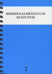 Kriminaalmenetluse seadustik. Kriminaalmenetluse seadustiku rakendamise seadus. Märksõnaline sisujuht