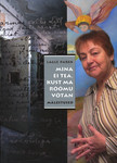 Mina ei tea, kust ma rõõmu võtan. Mälestused