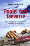 Poolel teel taevasse. Minu põikpäine ja arutu pürgimine Kaljumäestiku kõrgustesse