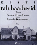 Eesti taluhäärberid. Estonian Manor Homes. Estnische Bauernhäuser