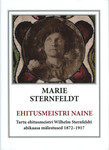 Ehitusmeistri naine. Tartu ehitusmeistri Wilhelm Sternfeldti abikaasa mälestused 1872-1917