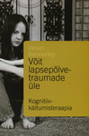 Võit lapsepõlvetraumade üle