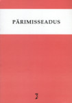 Pärimisseadus. Märksõnaline sisujuht. Tekst toodud muudatuste ja täiendustega seisuga 1. märts 2010