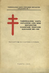 Tuberkuloosi Vastu Võtlemise Liidu ning Sihtasutise 15-aastase tegevuse ülevaade 1925-1939