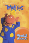 Tweenies. Mina küll ei karda