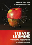 Tervise loomine. Emotsionaalsed, psühholoogilised ja vaimsed tegurid, mis aitavad terveneda ja tervendada