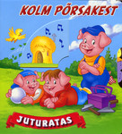 Kolm põrsakest. Juturatas