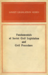 Fundamentals of Civil Legislation of the U.S.S.R. and the Union Republics. Fundamentals of Civil Procedure of the U.S.S.R. and the Union Republics. Official Texts