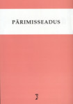 Pärimisseadus. Tekst toodud muudatuste ja täiendustega seisuga 1. oktoober 2010